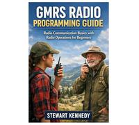 GMRS Radio Programming Guide: Radio Communication Basics with Radio Operations for Beginners (Radio Operation Essentials Series)