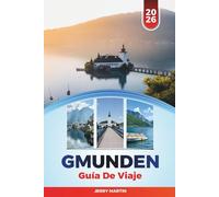 GMUNDEN GUÍA DE VIAJE 2026: Descubre gemas ocultas, monumentos históricos, consejos de viaje y experiencias vacacionales inolvidables