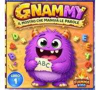 GNAMMY: IL MOSTRO CHE MANGIA LE PAROLE (LE AVVENTURE DI GNAMMY)