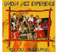 Gnaoua Jazz Experience - Ici Ou Ailleurs