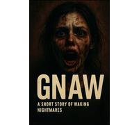 GNAW: A Short Story of Waking Nightmares (Teeth in The Dark)