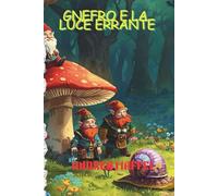 Gnefro e la luce errante: Una fiaba di amore e sopravvivenza