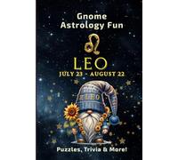 GNOME ASTROLOGY FUN - LEO: 112 Puzzles, Trivia and Astrological Insights for Adults and Seniors (GNOME ASTROLOGY FUN: The Zodiac Collection)