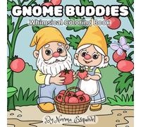 Gnome Buddies: Whimsical Coloring Book | garden gnome coloring | gnome coloring book for kids | cute simple easy |magical moments coloring | 40+ magical coloring pages | 8.5 x8.5"