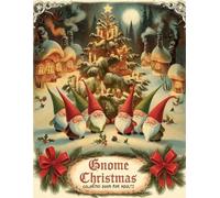 Gnome Christmas Coloring Book for Adults: Whimsical Holiday Gnome Scenes and Festive Christmas Designs for Relaxation and Creativity