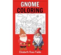 Gnome Coloring Book: A Coloring Adventure for Kids: 100 Gnomes with Funny Quotes!