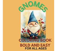GNOME COLORING BOOK BOLD AND EASY !: FOR ALL AGES