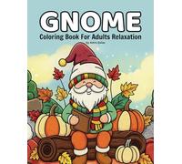 Gnome Coloring Book For Adults Relaxation: 50 charming and whimsical Gnome for the Holidays Coloring Book