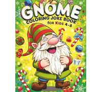 GNOME COLORING JOKE BOOK FOR KIDS AGE 4-8: Funny Christmas Gnomes Coloring and Activity Book with 50 pages for kids 4,5,6,7,8 Boys and Girls.