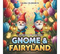 Gnome & Fairyland - A Fantasy Coloring Book: Stress-Relieving Designs with Adorable Gnomes - Perfect for All Fantasy Lovers (Coloring book: Mythical Creatures)