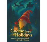 Gnome for the Holidays: A Cozy Coloring Adventure with Festive Gnomes