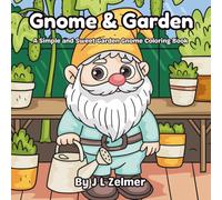 Gnome & Garden: A Simple and Sweet Garden Gnome Coloring Book