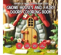 Gnome Houses and Fairy Doors Coloring Book - for Kids, Teens, Adults and Seniors with Easy and Simple Designs for Relaxation and Stress Relief ... and Simple Designs for Relaxation and Stres)