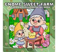 Gnome Sweet Farm: A Bold and Easy Coloring book Featuring A Charming Gnome Family, and Cozy Garden Life