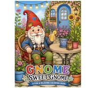 Gnome Sweet Gnome: A Fun Relaxing Coloring Book