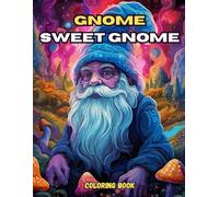 Gnome sweet gnome coloring book: 43 gnomes and nature easy and simple designs for relaxation