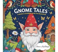 Gnome Tales: A Magical Colouring Book for Kids: Explore fairy forests, gnome homes, and enchanted friends!