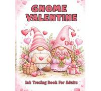 Gnome Valentine Ink Tracing Book For Adults: Easy Tracing Pages For Relaxation And Enjoyment