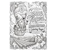 Gnome Vinyard Monochrome Coloring Pages: Bold & Relaxing Wine Country Designs for Stress-Free Creative Coloring (Gnome Coloring Books)