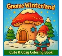 Gnome Winterland: A Cute & Cozy Christmas Coloring Book