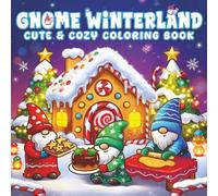 Gnome Winterland Cute & Cozy Coloring Book-72 Page: for Adults & Teens Featuring Adorable Gnomes, Winter Village Scenes & Holiday Cheer