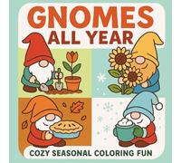 Gnomes All Year: Cozy Seasonal Coloring Fun for Every Month