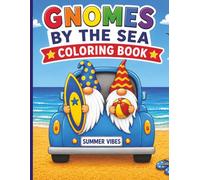 Gnomes by the Sea Coloring Book: Enjoy 35 coloring pages of fun and easy pictures of Gnomes on vacation at the sea!