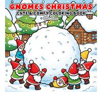 Gnomes Christmas Coloring Book: Cozy and Cute Holiday Gnomes, Festive Winter Scenes, and Whimsical Christmas Joy for All Ages