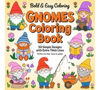 Gnomes Coloring Book: 50 Bold and Easy Cute Gnome Designs for Kids, Teens & Adults | Easy Designs with Adorable Garden Gnomes for Beginners, Seniors & Relaxation: Coloring Book Bold and Easy | Gnomes Bold and Easy Coloring Book