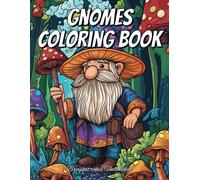 Gnomes Coloring Book: A Magical Coloring Book for Adults: 50 Single-Sided Pages of Intricate Gnome Illustrations for Relaxation and Stress Relief
