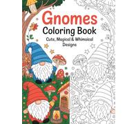 Gnomes Coloring Book: Cute, Magical & Whimsical Designs