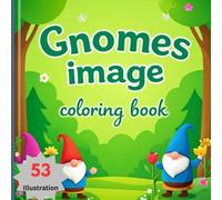 Gnomes Coloring Book for Kids and Adult: Relaxing Coloring Book | Bold & Easy | A Creative Vivid Colored Outlines for Relaxation & Stress Relief | # 72 (Various Coloring Book Series)