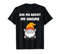 Gnomes funny Dwarf quote simple ask me about my gnome Camiseta