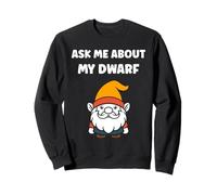 Gnomes funny gnome quote ask me about my dwarf Sudadera