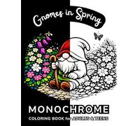 Gnomes in Spring: Mirrored Monochrome Coloring Book Featuring Whimsical Spring Gnome Scenes For Adults and Teens (Mirrored Monochrome Coloring Collection - Black & White Backgrounds)