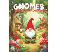 Gnomes Livre De Coloriage: Charmants Villages de Gnomes, Terriers Confortables & Jardins Enchantés - Plus de 40 Designs Fantaisistes à Colorier.