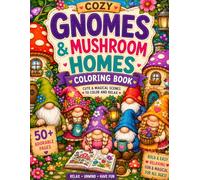 Gnomes & Mushroom Homes Coloring Book: Cute & Magical scenes to color and relax.