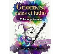 Gnomes, nains et lutins : Coloriage relaxant pour adultes: Coloriage inversé (Ink Tracing) sur fonds aquarelle - suivez les lignes légères avec un seul feutre noir pour une relaxation totale.