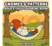 Gnomes & Patterns Bold & Easy Coloring Book: Cozy and Cute Illustrations for Relaxation, Stress Relief, & Mindfulness