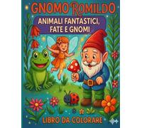 Gnomo Romildo: Animali fantastici, fate e gnomi libro da colorare per bambini.