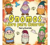 Gnomos Fácil y Divertido - Libro para Colorear: 40 escenas divertidas y relajantes de la vida diaria de los gnomos - Ideal para niños y adultos que buscan relajarse