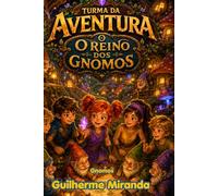 Gnomos: Turma da Aventura: O Reino dos Gnomos: 16 (Turma da Aventura: Viajantes do Tempo)