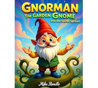 Gnorman the Garden Gnome and the Secret Sprout
