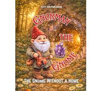 Gnorman the Gnome: The Gnome Without a Home (Fun adventure stories for kids.)