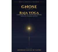 GNOSE E RAJA YOGA: O Despertar da Centelha Divina (Sabedoria Antiga)