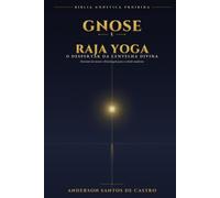 GNOSE E RAJA YOGA: O Despertar da Centelha Divina (Sabedoria Antiga)