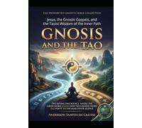 Gnosis and the Tao: Jesus, the Gnostic Gospels, and the Taoist Wisdom of the Inner Path