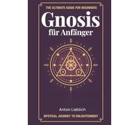 Gnosis: Eine kurze Einführung für Anfänger