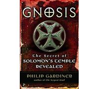 Gnosis: The Secret of Solomons Temple Revealed