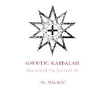 Gnostic Kabbalah: Secrets of the Tree of Life